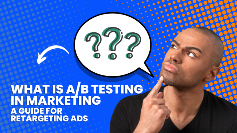 What is A/B Testing in Marketing: A Guide for Retargeting Ads